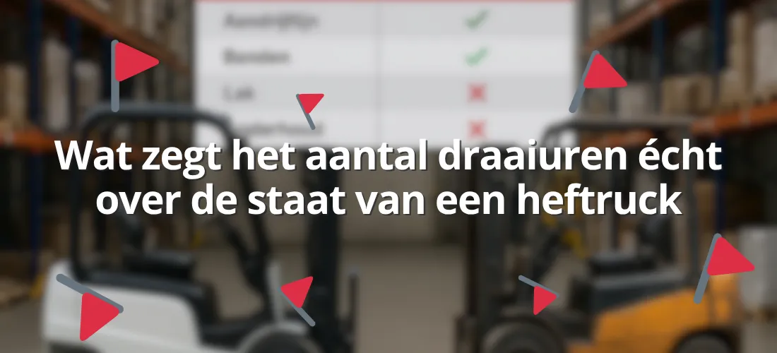 Wat zegt het aantal draaiuren écht over de staat van een heftruck